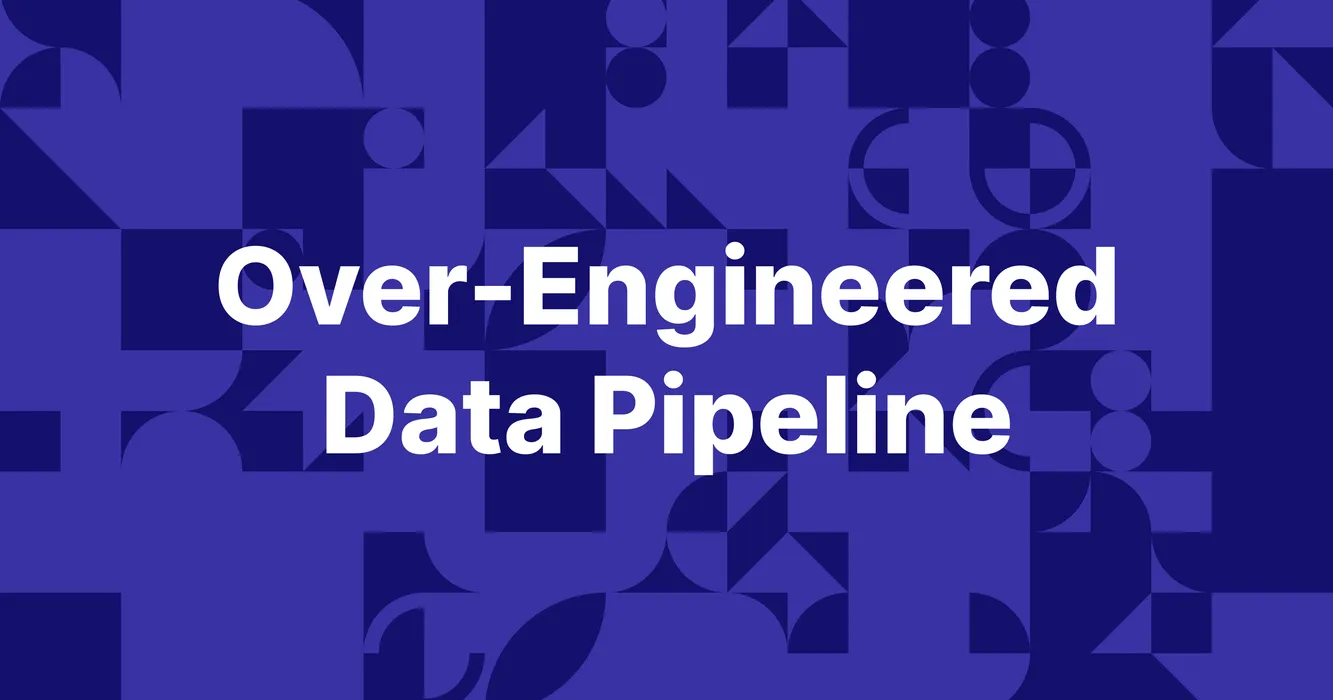 Cover for How we over-engineered our data pipeline...